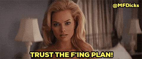Mfdicks Trust The F'Ing Plan GIF. This 480 x 200 animated GIF is part of our margot robbie the wolf of wall street collection. Related themes include wolf…