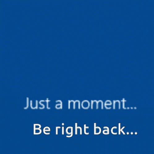 Moment Be Right Back GIF