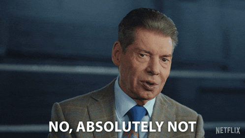 No Absolutely Not Vince Mcmahon GIF