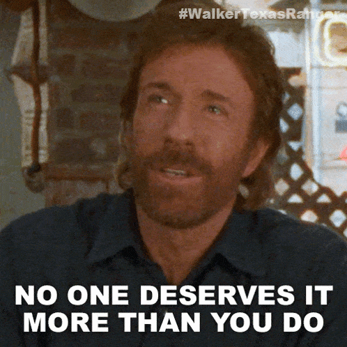 No One Deserves It More Than You Do Cordell Walker GIF