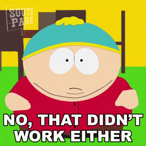 No That Didnt Work Either Cartman GIF