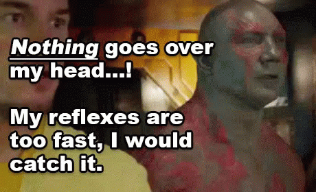 Nothing Goes Over My Head...! - Guardians Of The Galaxy GIF. This 460 x 280 animated GIF is part of our the joke went over your head collection. Related…