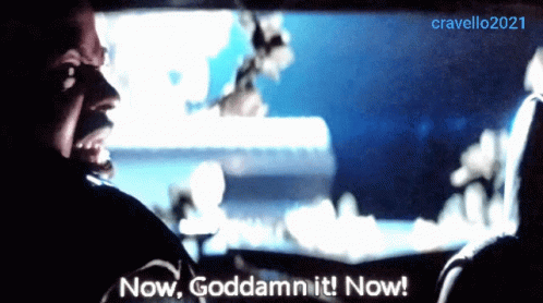Now Godamn It Now Now God Damn It GIF