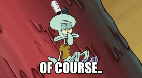 Of Course Squidward GIF