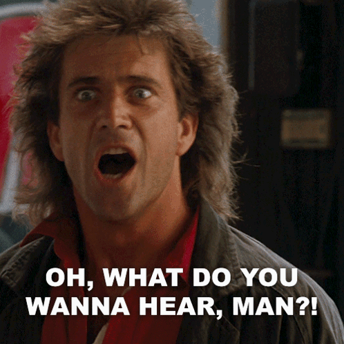 Oh What Do You Wanna Hear Man Martin Riggs GIF