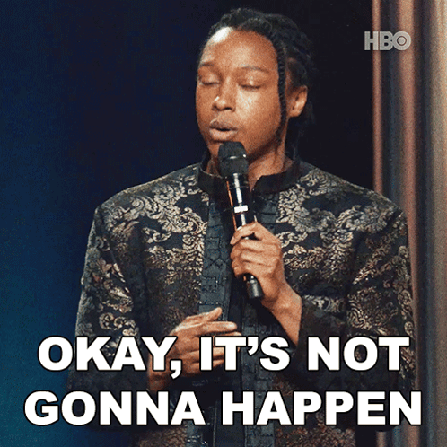 Okay It'S Not Gonna Happen Josh Johnson GIF