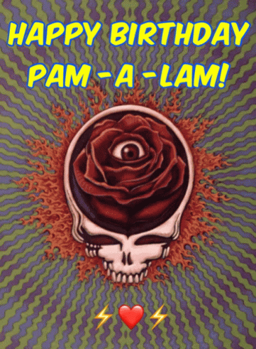 Pam Birthday Pam A Lam GIF. This 365 x 498 animated GIF is part of our grateful dead collection. Related themes include skull. Created by moksha23x. View…