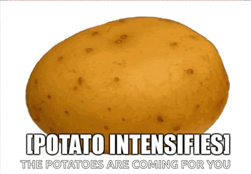 Potato Intensifies Potato GIF