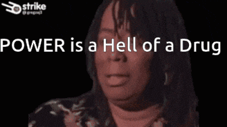 Power Is A Hell Of A Drug GIF