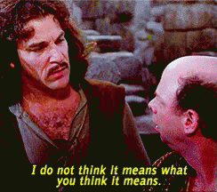 Princess Bride GIF. This 244 x 216 animated GIF is part of our i do not think that word means what you think it means collection. Created by agentcb. View…