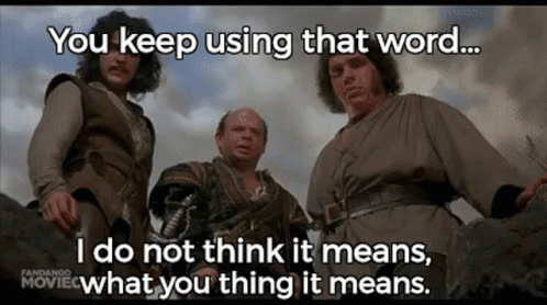 Princess Bride GIF. This 498 x 278 animated GIF is part of our i do not think that word means what you think it means collection. Created by BareTooth17…