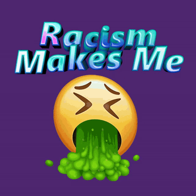 Racism Makes Me Throw Up GIF