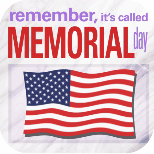 Remember Its Called Memorial Day Happy Memorial Day GIF