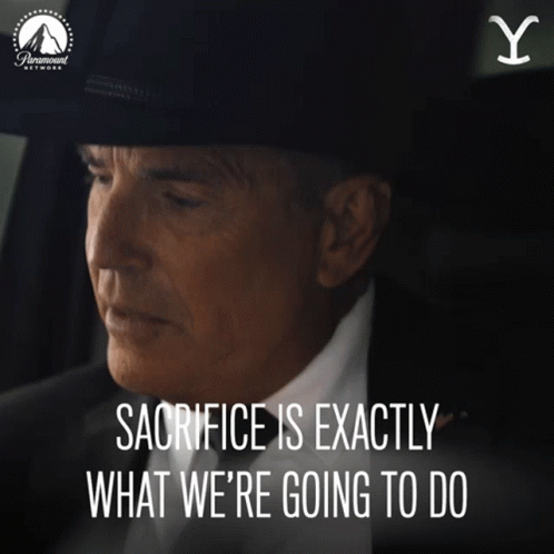 Sacrifice Is Exactly What Were Going To Do John Dutton GIF. This 498 x 498 animated GIF is part of our kevin and perry collection. Created by YellowstoneTV…