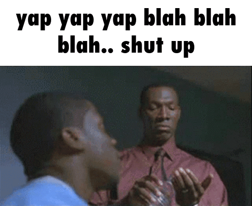 Shut Up Yapping GIF