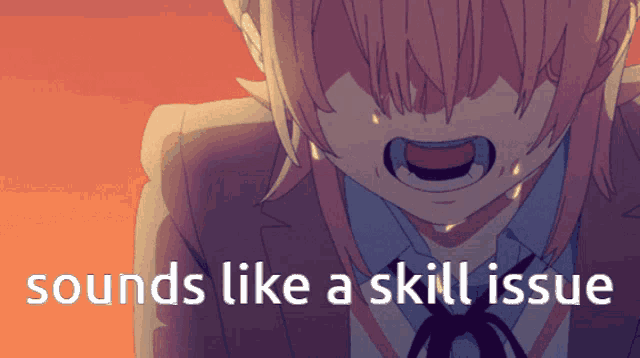 Skill Issue Sounds Like A Skill Issue GIF