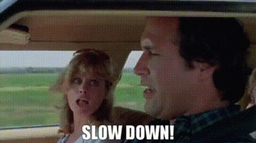Slow Down GIF