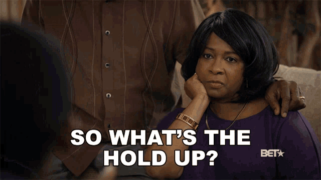 So Whats The Hold Up Carole Brown GIF