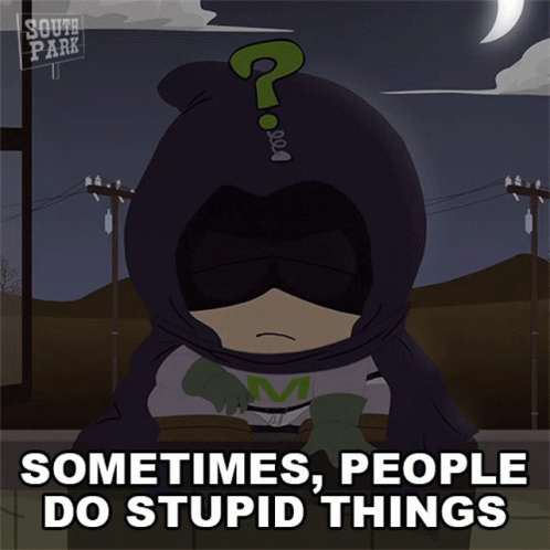 Sometimes People Do Stupid Things Mysterion GIF. This 498 x 498 animated GIF is part of our stupid is as stupid does collection. Created by southpark. View…