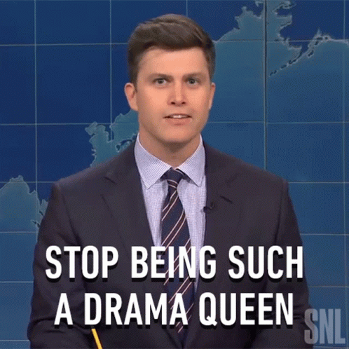 Stop Being Such A Drama Queen Saturday Night Live GIF