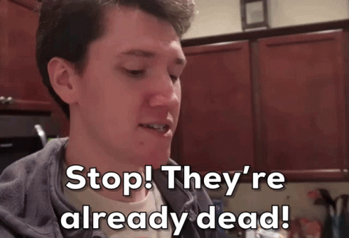 Stop Theyre Already Dead GIF. This 498 x 340 animated GIF is part of our stop hes already dead collection. Related themes include dead, stop. Created by…
