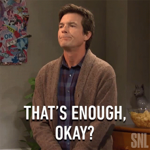 Thats Enough Okay Jason Bateman GIF