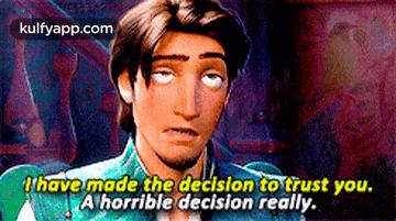 T'Have Made The Decision To Trust You.A Horrible Decision Really..Gif GIF. This 360 x 201 animated GIF is part of our looks like i picked the wrong week…
