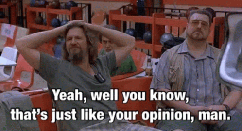The Big Lebowski Thats Like Your Opinion Man GIF. This 498 x 270 animated GIF is part of our thats just like your opinion man collection. Created by bsakes…