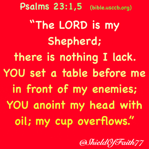 The Lord Is My Shepherd There Is Nothing I Lack You Set A Table Before Me In Front Of My Enemies You Anoint My Head GIF