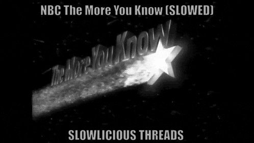 The More You Know Slowlicious Gif Slowed GIF