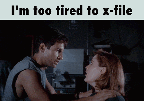The X Files Im Too Tired GIF