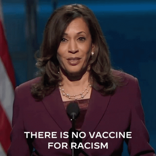 There Is No Vaccine For Racism Kamala Harris GIF