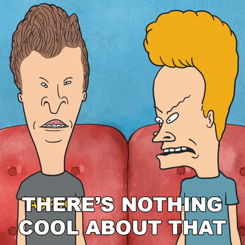There'S Nothing Cool About That Butt-head GIF