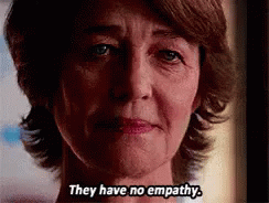 They Have No Empathy. GIF