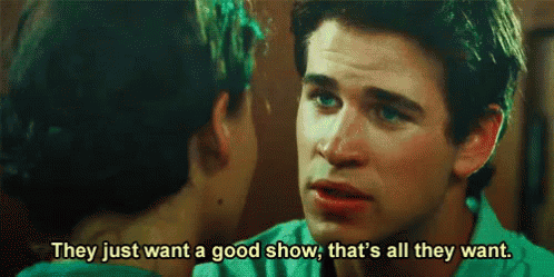 They Just Want A Good Show GIF