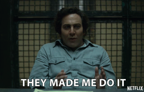 They Made Me Do It Forced GIF