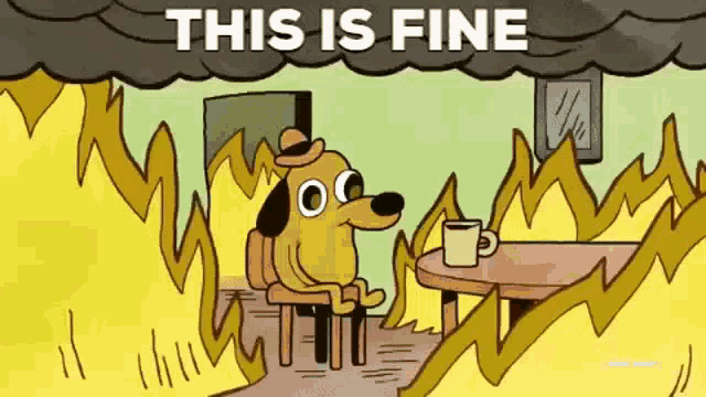 This Is Fine Its Fine GIF
