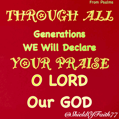 Through All Generations We Will Declare Your Praise O Lord Our God Psalms Seventy Nine Thirteen Usccb Org Almighty Majestic GIF