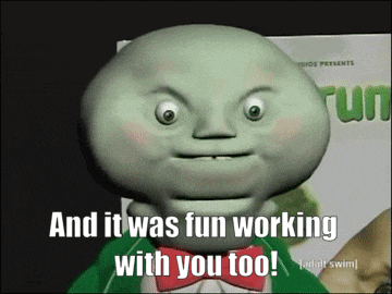 Tim And Eric Awesome Show Great Job And It Was Fun Working With You Too GIF
