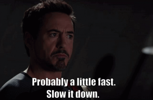 Too Fast Slow Down GIF