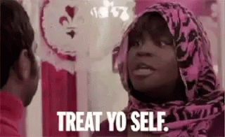 Treat Yourself Treat Yo Self GIF
