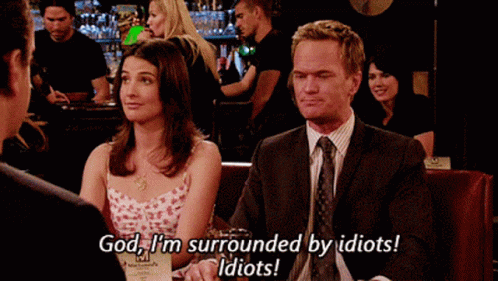 Tv Shows How I Met Your Mother GIF. This 498 x 281 animated GIF is part of our im surrounded by idiots collection. Related themes include angry, annoyed…