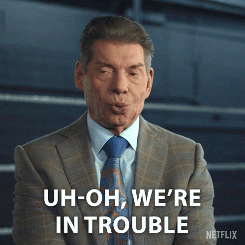 Uh-oh We'Re In Trouble Vince Mcmahon GIF