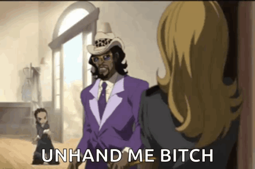 Unhand Me Bitch A Pimp Named Slickback GIF