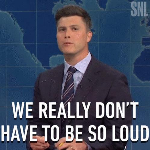 We Really Dont Have To Be So Loud Saturday Night Live GIF