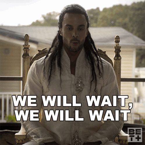 We Will Wait We Will Wait We Will Wait The Highest GIF
