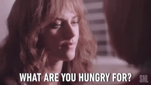 What Are You Hungry For What Do You Want To Eat GIF