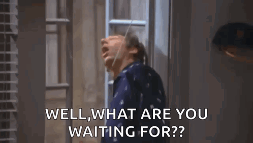 What Are You Waiting For Shouting GIF