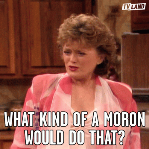 What Kind Of A Moron Would Do That Moron GIF. This 498 x 498 animated GIF is part of our stupid is as stupid does collection. Related themes include…