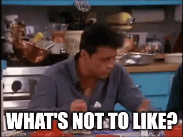 Whats Not To Like Joey GIF